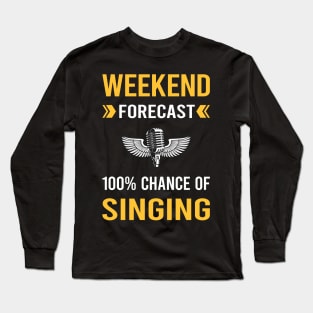 Weekend Forecast Singing Long Sleeve T-Shirt